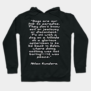 Dogs are our link to paradise milan kundera by chakibium Hoodie